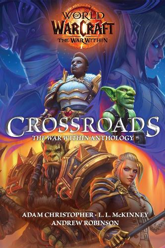 Бумажная книга «World of Warcraft: Crossroads: The War Within Anthology», авторов Адам Кристофер, Эндрю Робинсон, Л. Л. МакКинни - фото №1