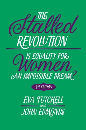 Бумажная книга «The Stalled Revolution: Is Equality for Women an Impossible Dream?», авторов Ева Тутчелл, Джон Эдмондс - фото №1