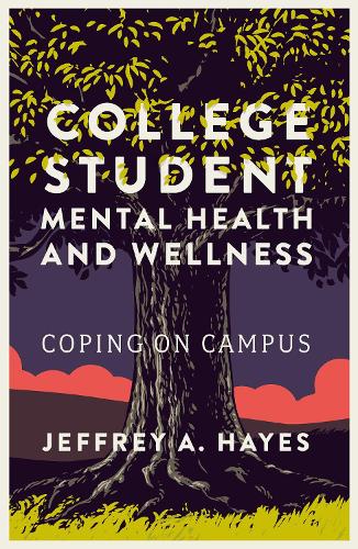 Бумажная книга «College Student Mental Health and Wellness: Coping on Campus», автор Джеффри А. Хейс - фото №1
