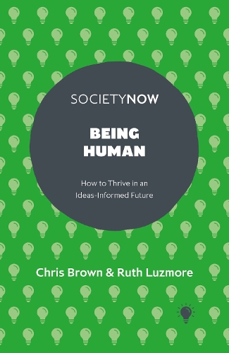Паперова книга «Being Human: How to Thrive in an Ideas-Informed Future», автор Кріс Браун - фото №1