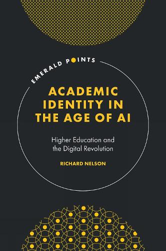 Бумажная книга «Academic Identity in the Age of AI: Higher Education and the Digital Revolution», автор Ричард Нельсон - фото №1