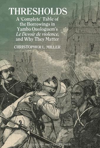 Бумажная книга «Thresholds: A ‘Complete’ Table of the Borrowings in Yambo Ouologuem’s Le Devoir de violence, and Why They Matter», автор Кристофер Л. Миллер - фото №1