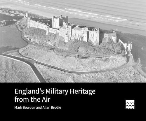 Бумажная книга «England’s Military Heritage from the Air», авторов Аллан Броди, Марк Боуден - фото №1
