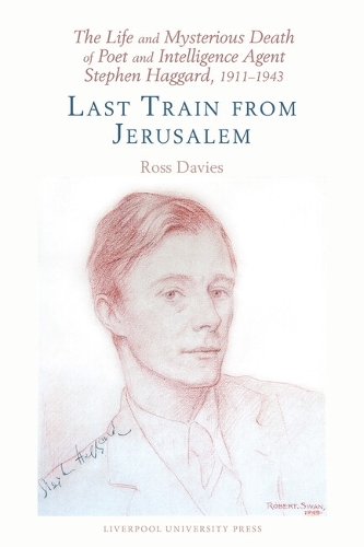 Бумажная книга «The Life and Mysterious Death of Poet and Intelligence Agent Stephen Haggard, 1911–1943: Last Train from Jerusalem», автор Росс Дэвис - фото №1