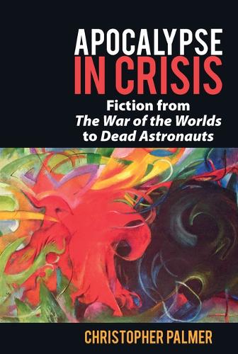 Бумажная книга «Apocalypse in Crisis: Fiction from 'The War of the Worlds' to 'Dead Astronauts'», автор Кристофер Палмер - фото №1