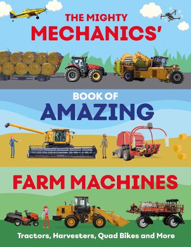 Бумажная книга «The Mighty Mechanics’ Book of Amazing Farm Machines: Tractors, Harvesters, Quad Bikes and More», автор Джон Аллан - фото №1
