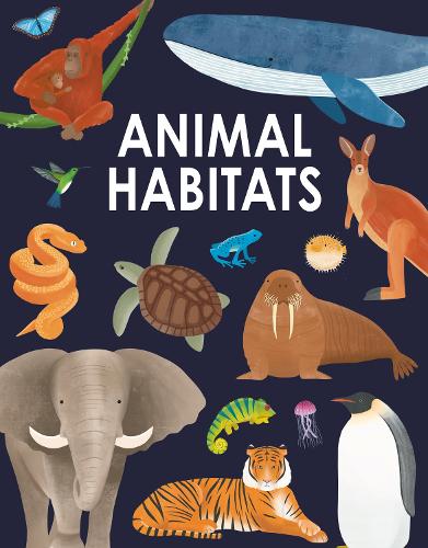 Паперова книга «Animal Habitats: Explore sun-baked deserts, untamed jungles, spectacular undersea worlds, and frozen polar regions», автор Аннабель Гріффін - фото №1