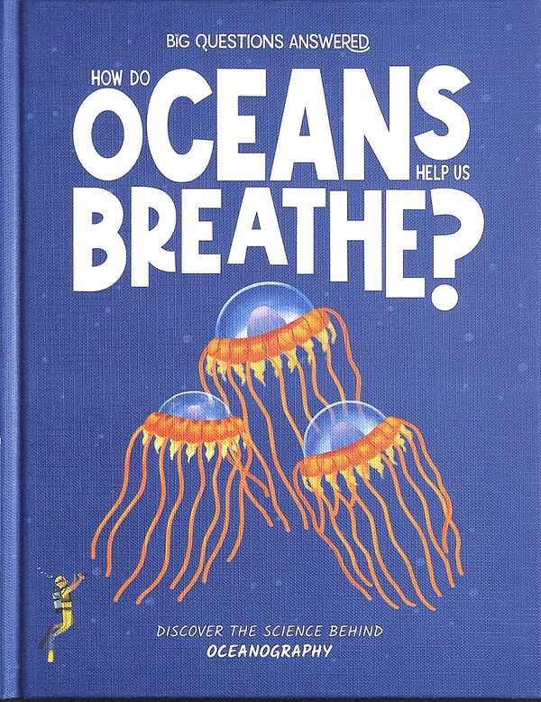 Бумажная книга «How Do Oceans Help Us Breathe? Discover the science behind oceanography», автор Элайза Джеффери - фото №1