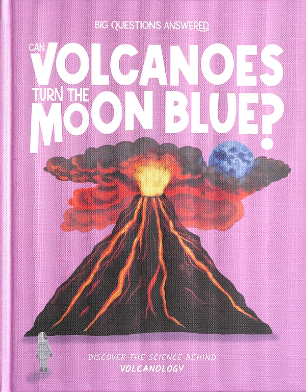 Бумажная книга «Can Volcanoes Turn the Moon Blue? Discover the science behind volcanology», автор Оливия Уотсон - фото №1