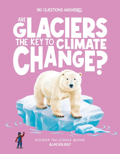 Бумажная книга «Are Glaciers the Key to Climate Change?: Discover the science behind glaciology», автор Оливия Уотсон - фото №1