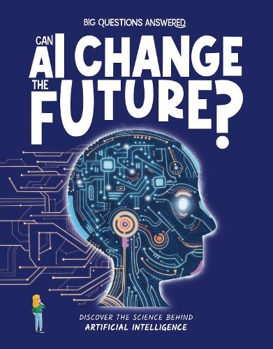 [object Object] «Can AI Change the Future?: Discover the science behind artificial intelligence», автор Оливия Уотсон - фото №1