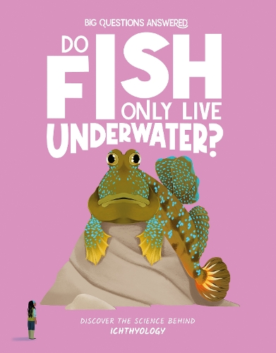 Бумажная книга «Do Fish Only Live Underwater?: Discover the science behind ichthyology», автор Оливия Уотсон - фото №1