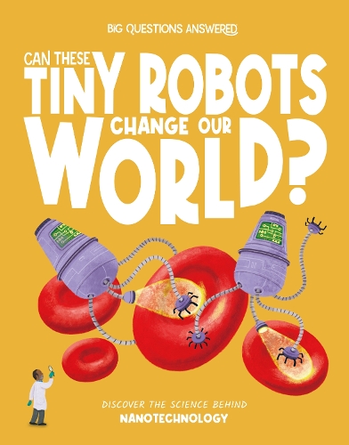 Бумажная книга «Can These Tiny Robots Change Our World?: Discover the science behind nanotechnology», автор Оливия Уотсон - фото №1