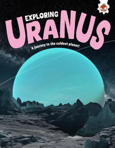 Бумажная книга «Exploring Uranus: A journey to the coldest planet!», автор Рози Роунтри - фото №1