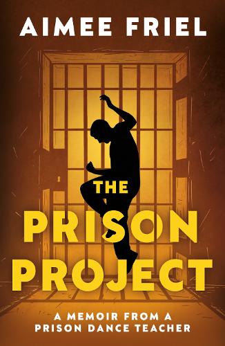 Бумажная книга «The Prison Project: A Memoir From a Prison Dance Teacher», автор Эйми Фрил - фото №1
