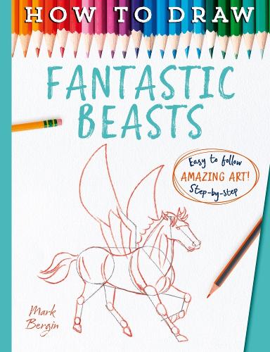 [object Object] «How To Draw Fantastic Beasts», автор Марк Бергін - фото №1