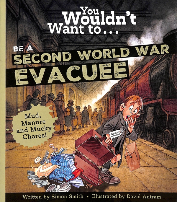 Паперова книга «You Wouldn't Want To Be A Second World War Evacuee», автор Саймон Сміт - фото №1