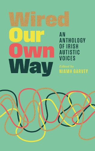 [object Object] «Wired Our Own Way: An Anthology of Irish Autistic Voices» - фото №1