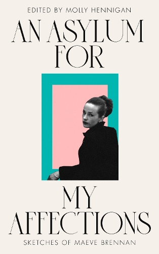 Бумажная книга «AN ASYLUM FOR MY AFFECTIONS: Sketches of Maeve Brennan» - фото №1