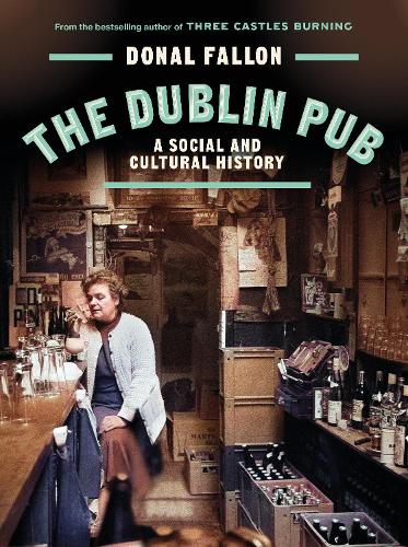 Бумажная книга «The DUBLIN PUB: A SOCIAL AND CULTURAL HISTORY», автор Донал Фэллон - фото №1