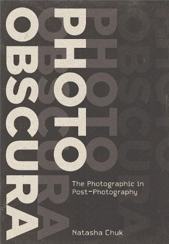 Бумажная книга «Photo Obscura: The Photographic in Post-Photography», автор Наташа Чук - фото №1