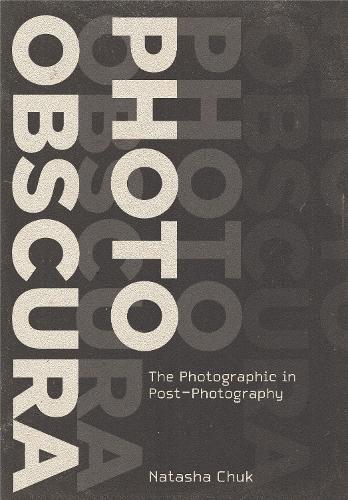 Паперова книга «Photo Obscura: The Photographic in Post-Photography», автор Наташа Чук - фото №1