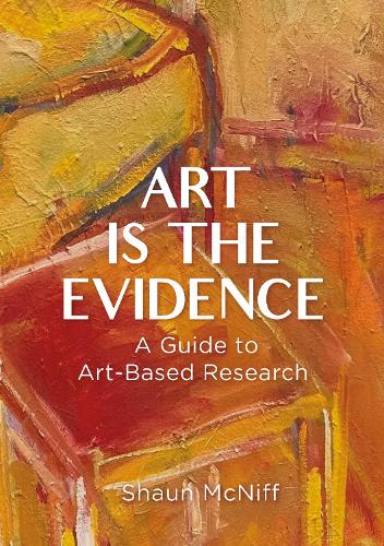 Паперова книга «Art Is the Evidence: A Guide to Art-Based Research», автор Шон МакНіфф - фото №1