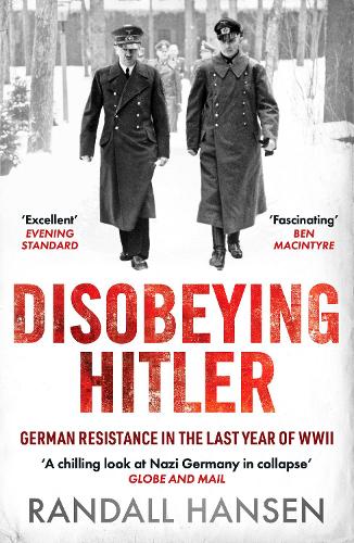 Паперова книга «Disobeying Hitler: German Resistance in the Last Year of WWII», автор Рендалл Хансен - фото №1