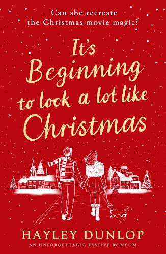 Бумажная книга «It's Beginning To Look A Lot Like Christmas: An unforgettable, laugh-and-cry romcom for lovers of festive made-for-TV movies», автор Хейли Данлоп - фото №1