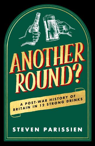 Бумажная книга «Another Round?: A Post-War History of Britain in Twelve Drinks», автор Стивен Париссиен - фото №1