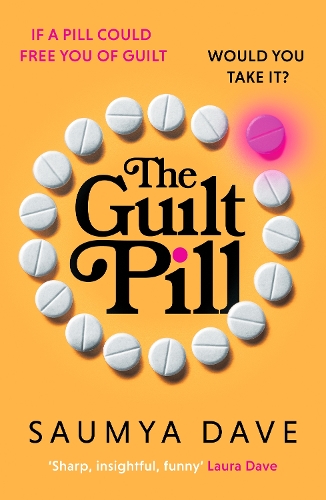 [object Object] «The Guilt Pill: A powerful, unputdownable, twisty read about parenthood and female ambition - guaranteed to get your bookclub talking!», автор Саумія Дейв - фото №1