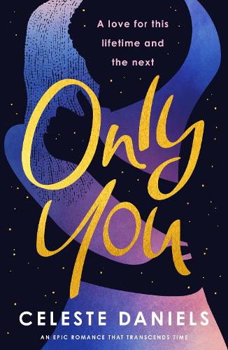 Паперова книга «Only You: The spell-binding, epic debut romance that will break your heart», автор Селесте Деніелс - фото №1