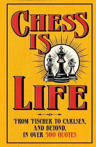 Паперова книга «Chess is Life: The Wit and Wisdom of the Chess World, in Three Hundred Quotes», автор Огаст Букс - фото №1