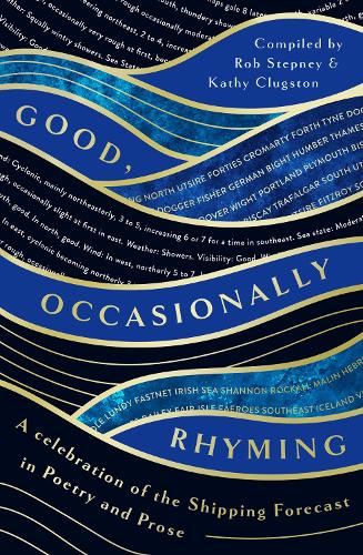 Бумажная книга «Good, Occasionally Rhyming: A celebration of the Shipping Forecast in poetry and prose», авторов Кэти Клагстон, Роб Степни - фото №1