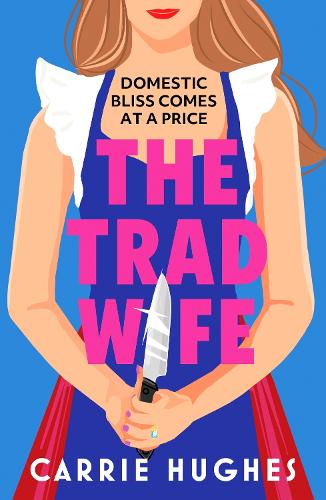 Бумажная книга «The Trad Wife: A darkly funny, twisted thriller that will keep you turning pages until the early hours», автор Кэрри Хьюз - фото №1