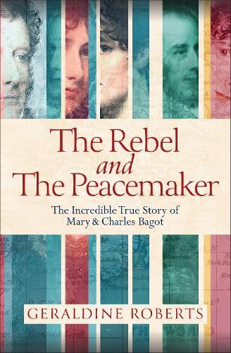 Бумажная книга «The Rebel and the Peacemaker: The Incredible True Story of Mary and Charles Bagot», автор Жеральдин Робертс - фото №1