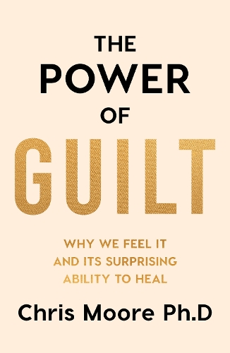 Бумажная книга «The Power of Guilt: Why We Feel It and Its Surprising Power to Heal», автор Крис Мур - фото №1