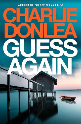 Бумажная книга «Guess Again: A twisty psychological suspense novel from the internationally bestselling author of Twenty Years Later», автор Чарли Донли - фото №1