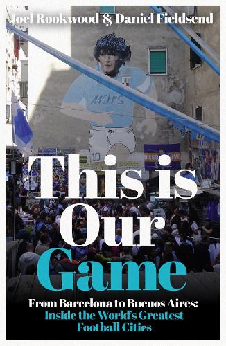 Бумажная книга «This is Our Game: Inside the World's Greatest Football Cities», авторов Дэниел Филдсенд, Джоэль Руквуд - фото №1