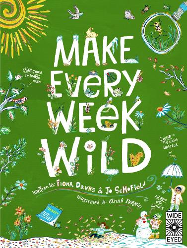 Паперова книга «Make Every Week Wild: 52 Creative Activities for Outdoor Adventures», авторів Фіона Денкс, Джо Скофілд - фото №1