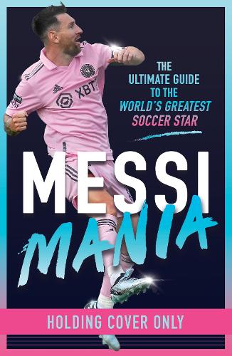 Бумажная книга «Messi Mania: The ultimate story of the world's greatest football star», автор Луис Мигель Эчегарай - фото №1