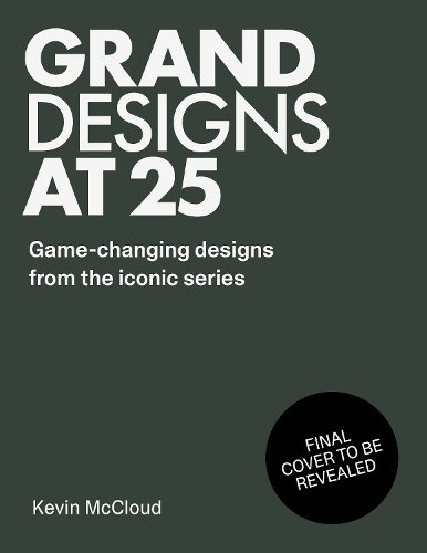 Бумажная книга «Grand Designs at 25: Game-changing designs from the iconic series», автор Кевин МакКлауд - фото №1