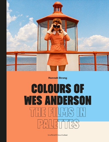 Бумажная книга «Colours of Wes Anderson: The Films in Palettes», автор Ханна Стронг - фото №1