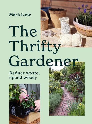 Бумажная книга «The Thrifty Gardener: Reduce waste, spend wisely», автор Марк Лэйн - фото №1