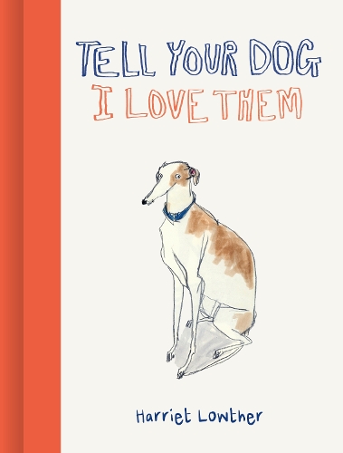 Паперова книга «Tell Your Dog I Love Them», автор Гарріет Лоутер - фото №1