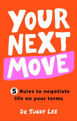 Бумажная книга «Your Next Move: Five Rules to Negotiate Life on Your Terms», автор Санни Ли - фото №1