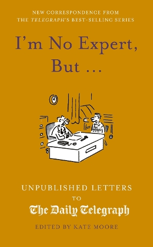 Бумажная книга «I'm No Expert, But ...: Unpublished Letters to the Daily Telegraph vol. 17», автор Кейт Мур - фото №1