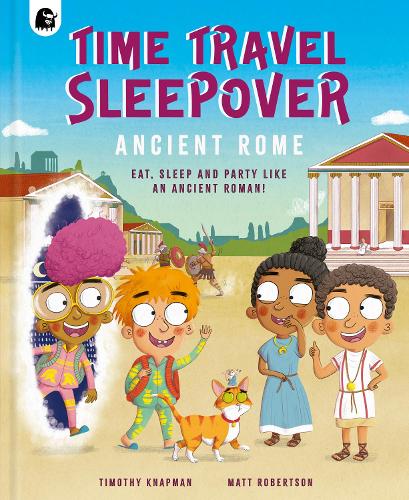 Бумажная книга «Time Travel Sleepover: Ancient Rome: Eat, Sleep and Party Like an Ancient Roman», автор Тимоти Напман - фото №1