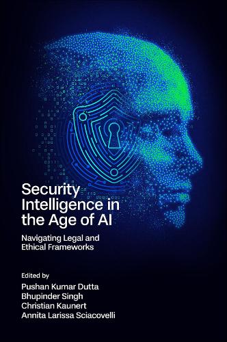 Бумажная книга «Security Intelligence in the Age of AI: Navigating Legal and Ethical Frameworks» - фото №1