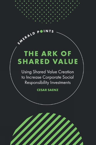 [object Object] «The Ark of Shared Value: Using Shared Value Creation to Increase Corporate Social Responsibility Investments», автор Сезар Саенс - фото №1